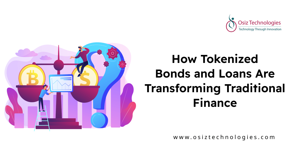 Tokenized Bonds & Loans In Transforming Traditional Finance Tokenized Bonds & Loans In Transforming Traditional Finance